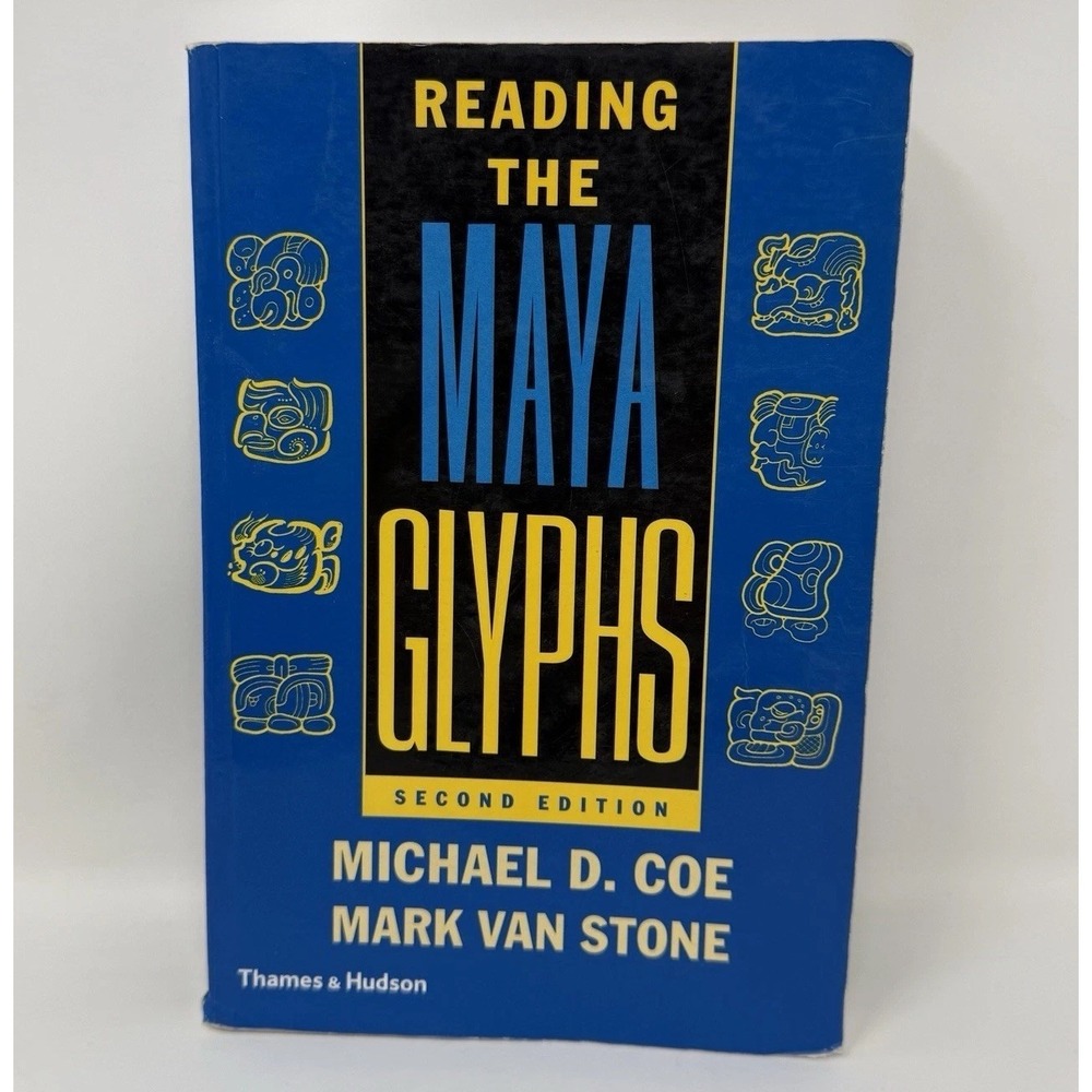 Reading the Maya Glyphs by‎ Michael D. Coe and Mark Van Stone 2005 Paperback